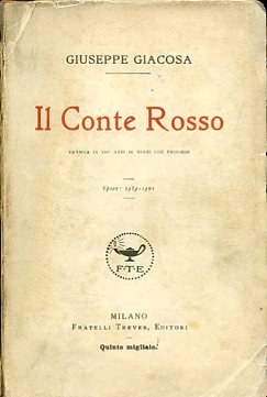 Il Conte Rosso. Dramma in tre atti in versi con …