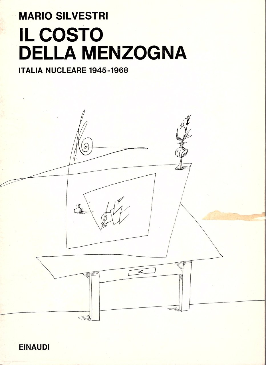 Il costo della menzogna. Italia nucleare 1945 - 1968