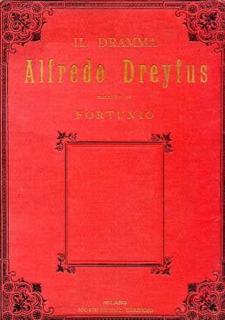 Il dramma Alfredo Dreyfus. Illustrato da 124 disegni