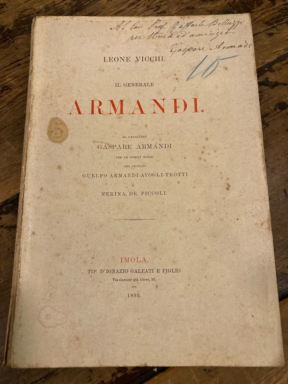 Il generale Armandi. Biografia, documenti, lettere. Al Cavaliere Gaspare Armandi …