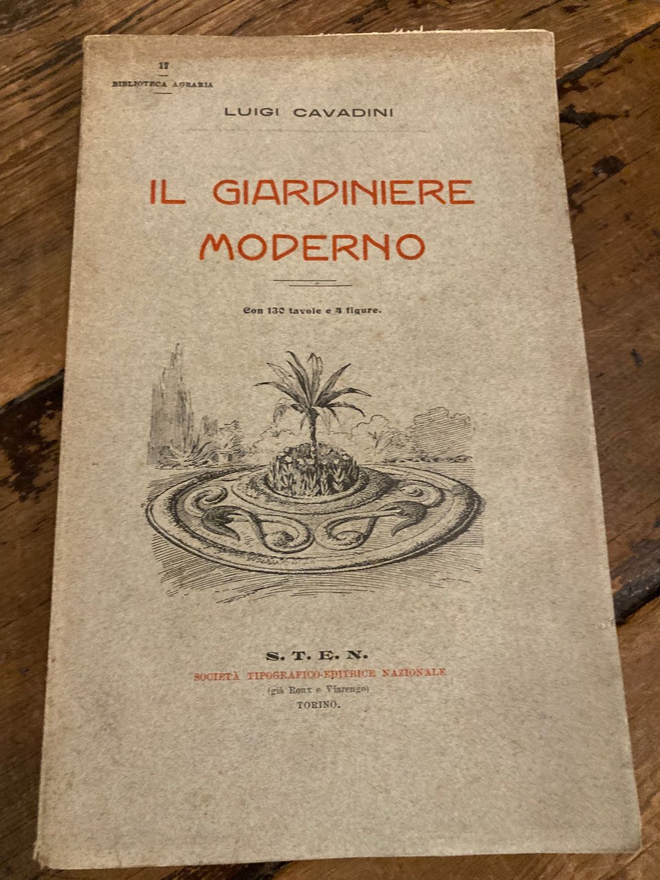 Il giardiniere moderno. Con 130 tavole e 4 figure