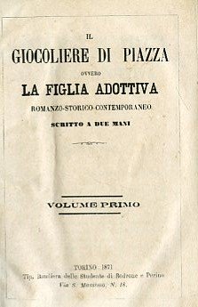 Il giocoliere di piazza ovvero la figlia adottiva. Romanzo storico …