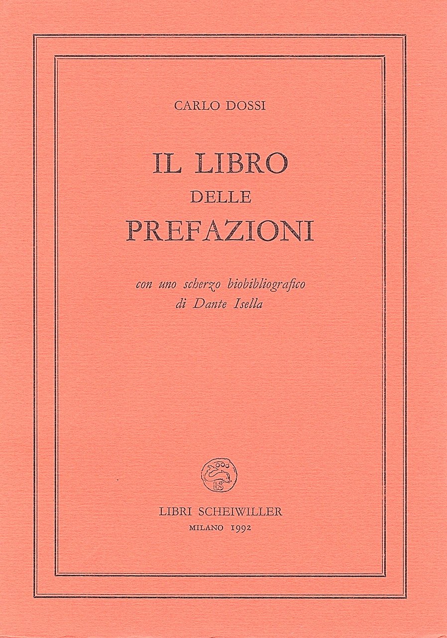 Il Libro delle prefazioni con uno scherzo biobibliografico di dante …