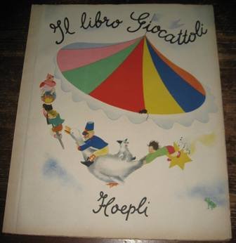 Il libro giocattoli. Illustrazioni di E. Altara; creazioni di Pic …