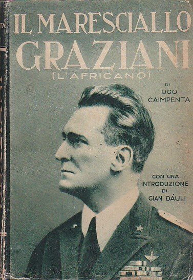 Il Maresciallo Graziani (l'Africano). Con introduzione di Gian Dàuli