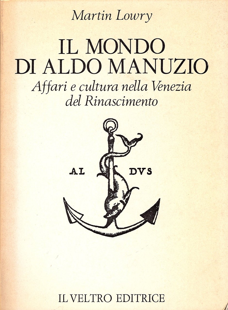 Il mondo di Aldo Manuzio. Affari e cultura nella Venezia …