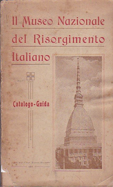 Il Museo Nazionale del Risorgimento Italiano. Catalogo - Guida