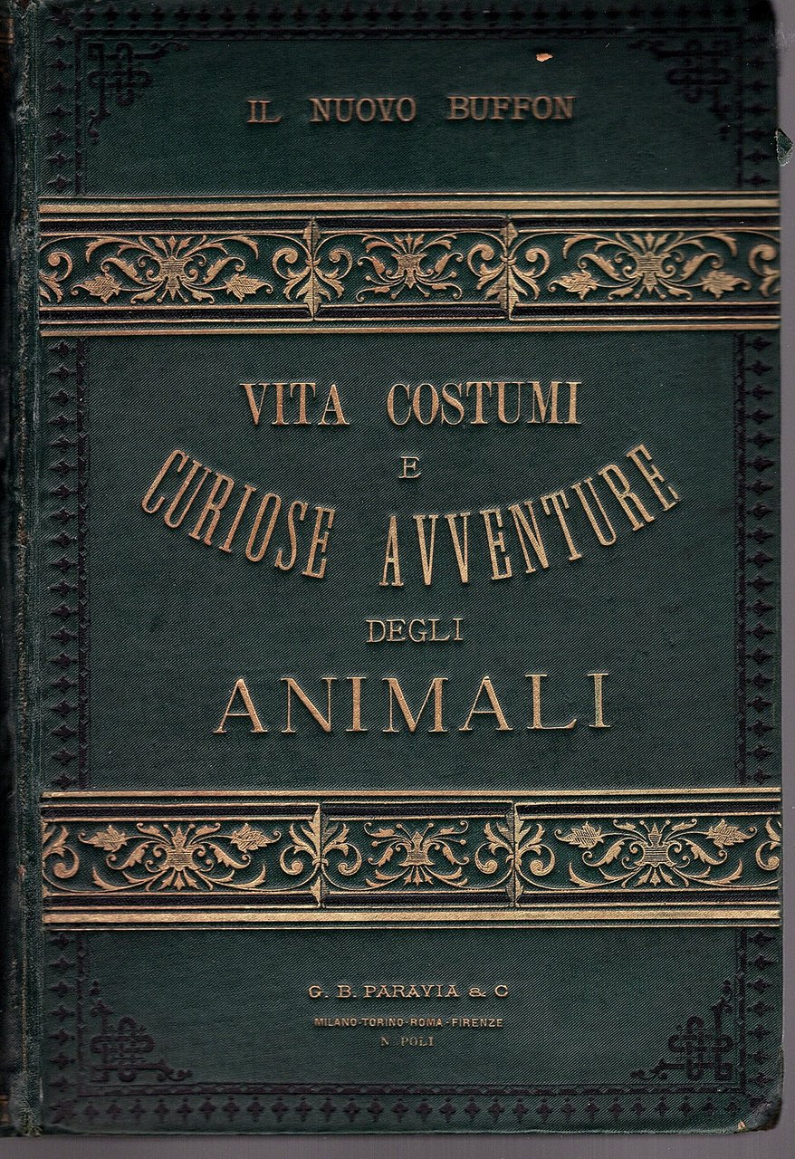 Il Nuovo Buffon. Vita costumi e curiose avventure degli animali …