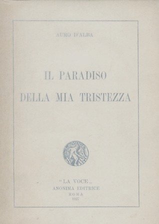 Il paradiso della mia tristezza. Preceduto dalla Preghiera del milite. …