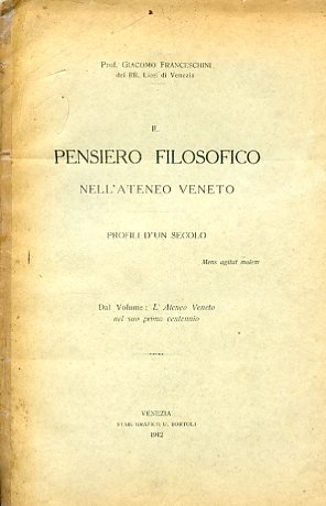 Il pensiero filosofico nell'Ateneo Veneto. Profili d'un secolo. Dal Volume: …
