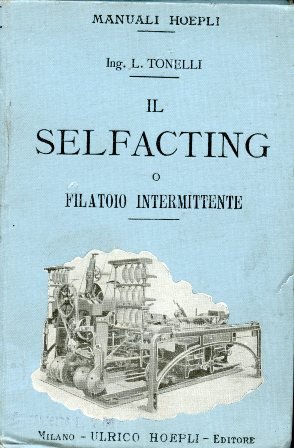 Il selfacting o filatoio intermittente. Con 41 incisioni
