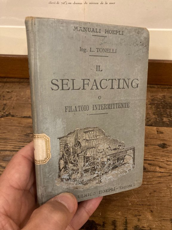 Il selfacting o filatoio intermittente. Con 41 incisioni