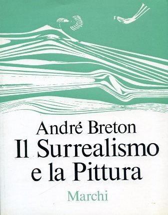 Il Surrealismo e la Pittura. Nuova edizione riveduta e corretta. …