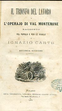 Il trionfo del lavoro o l'operajo di Val Monterone. Racconto …