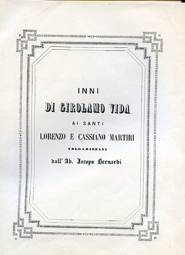 Inni ai Santi Lorenzo e Cassiano Martiri. Volgarizzati dall'Ab[ate] Jacopo …