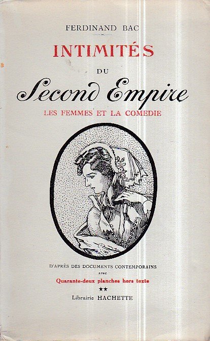 Intimités du Second Empire. II. Les Femmes et la Comédie. …