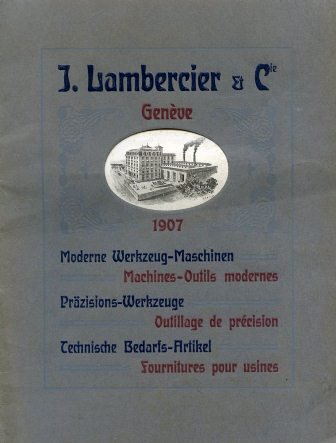 J. Lambercier & C.ie Genève 1907. Moderne Werkzeug - Maschinen …