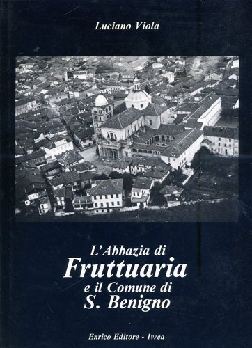 L'Abbazia di Fruttuaria e il Comune di San Benigno