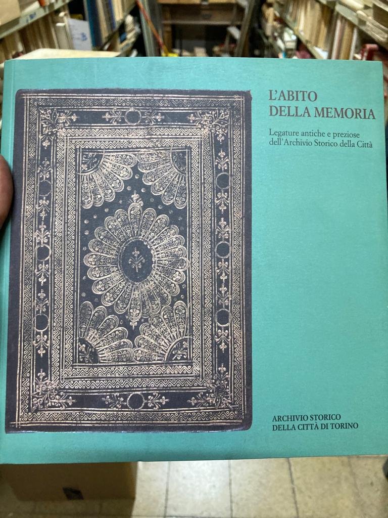 L'abito della memoria. Legature antiche e preziose dell'Archivio Storico della …