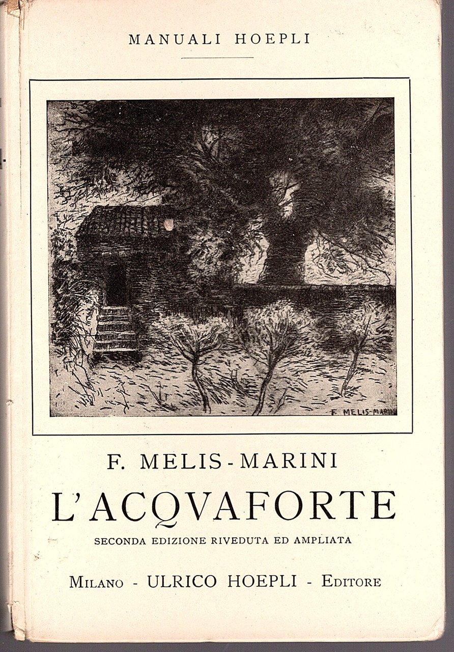 L'acquaforte. Manuale pratico. Seconda edizione riveduta ed ampliata