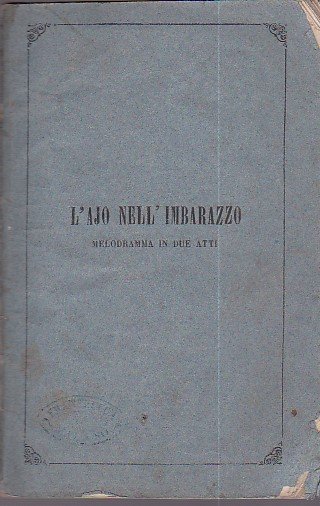 L'ajo nell'imbarazzo. Melodramma giocoso in due atti