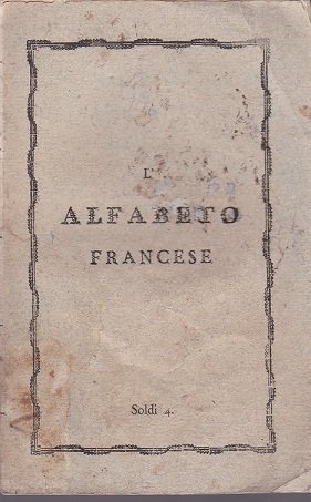 L'Alfabeto francese ossia il compendio del Nuovo Metodo di pronunciare, …