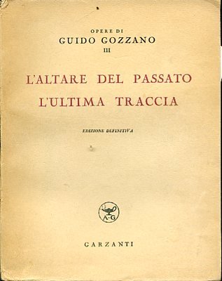 L'altare del passato. L'ultima traccia. Edizione definitiva