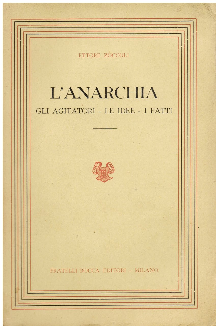 L' anarchia. Gli agitatori - Le idee - I fatti. …