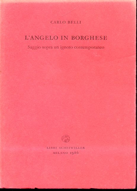 L'angelo in borghese. Saggio sopra un ignoto contemporaneo