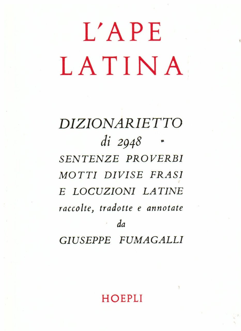 L' ape latina. Dizionarietto di 2498 sentenze, proverbi, motti, divise, …