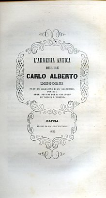 L'Armeria antica del Re Carlo Alberto. Discorsi fatti in occasione …