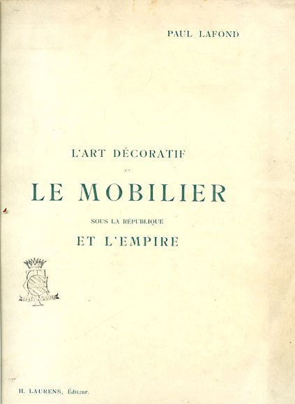 L'art décoratif et le mobilier sous la République et l'Empire. …