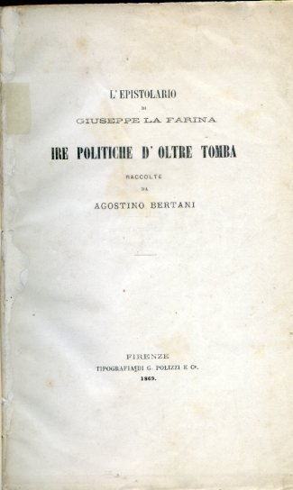 L'epistolario di Giuseppe La Farina. Ire politiche d'oltre tomba. Raccolte …