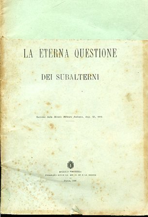 L'eterna questione dei subalterni. Estratto dalla Rivista Militare Italiana, disp. …