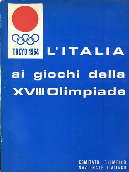 L' Italia ai giochi della XVIII Olimpiade. Tokyo - Innsbruck