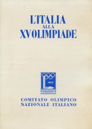 L'Italia alla XV Olimpiade. Giochi di Helsinki. Giochi Invernali di …