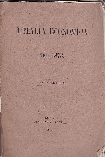 L'Italia economica nel 1873. Tavole grafiche