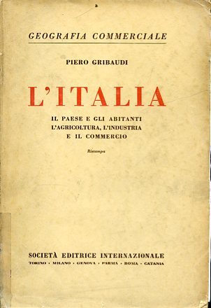 L'Italia. Il paese e gli abitanti, l'agricoltura, l'industria e il …