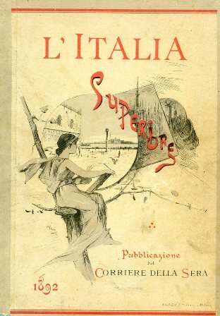 L'Italia Superiore. Piemonte - Liguria - Lombardia - Veneto - …