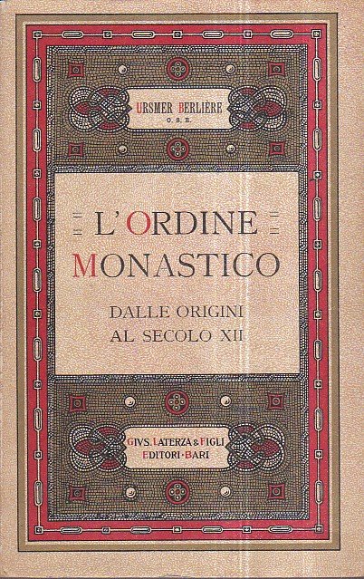 L' ordine monastico dalle origini al secolo XII. Traduzione italiana …