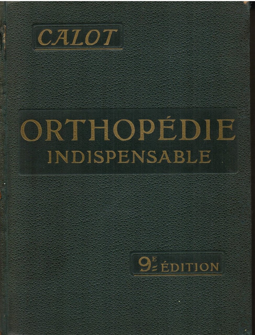 L'orthopédie indispensable aux praticiens. Neuvième édition revue et considérablement augmentée