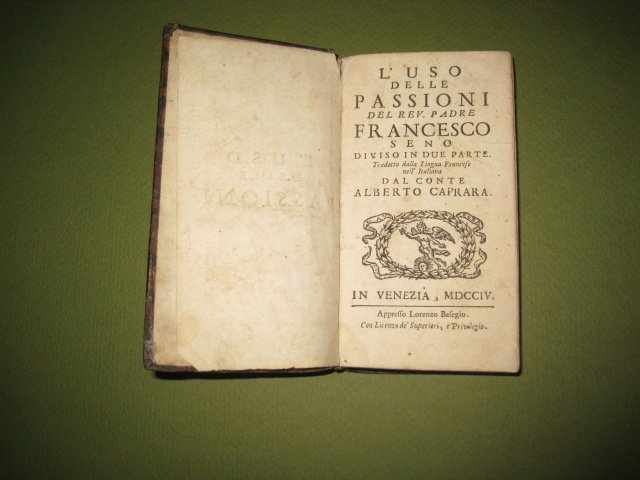 L'uso delle passioni del rev. padre Francesco Seno diviso in …