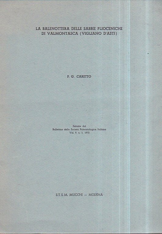 La balenottera delle sabbia plioceniche di Valmontasca (Vigliano d' Asti). Estratto dal Bollettino della Società Paleontologica Italiana vol. 9 n. 1 1970