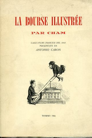 La Bourse illustrée. Caricature francesi del 1860 presentate da Antonio …