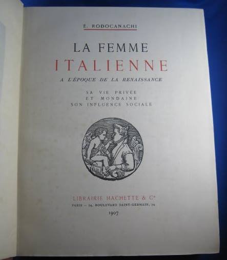 La femme italienne a l'époque de la Renaissance. Sa vie …