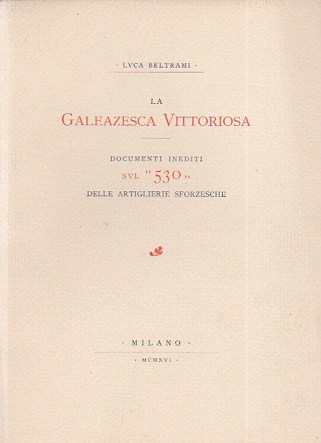 La Galeazesca Vittoriosa. Documenti inediti sul '530' delle artiglierie sforzesche