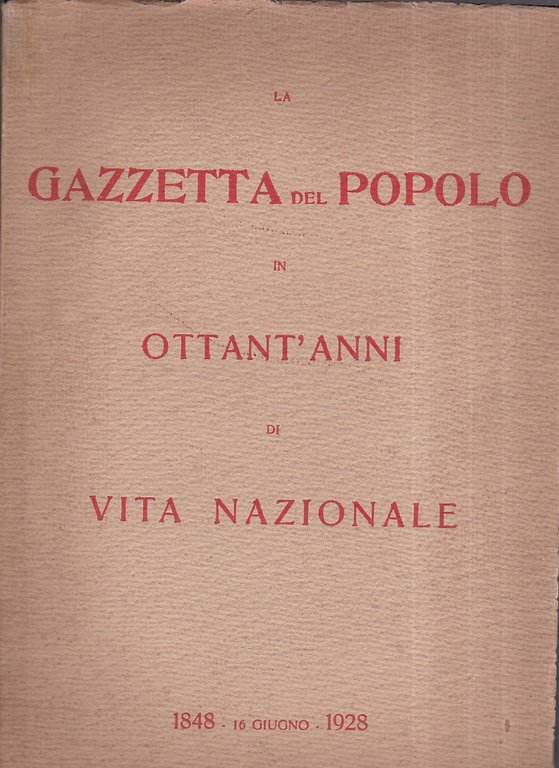 La Gazzetta del Popolo in ottant'anni di vita nazionale. 1848 …