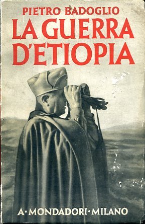 La Guerra d' Etiopia. Con prefazione del Duce