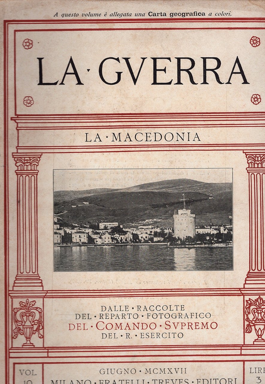 La Guerra, vol. 10. La Macedonia. Dalle raccolte della sezione …