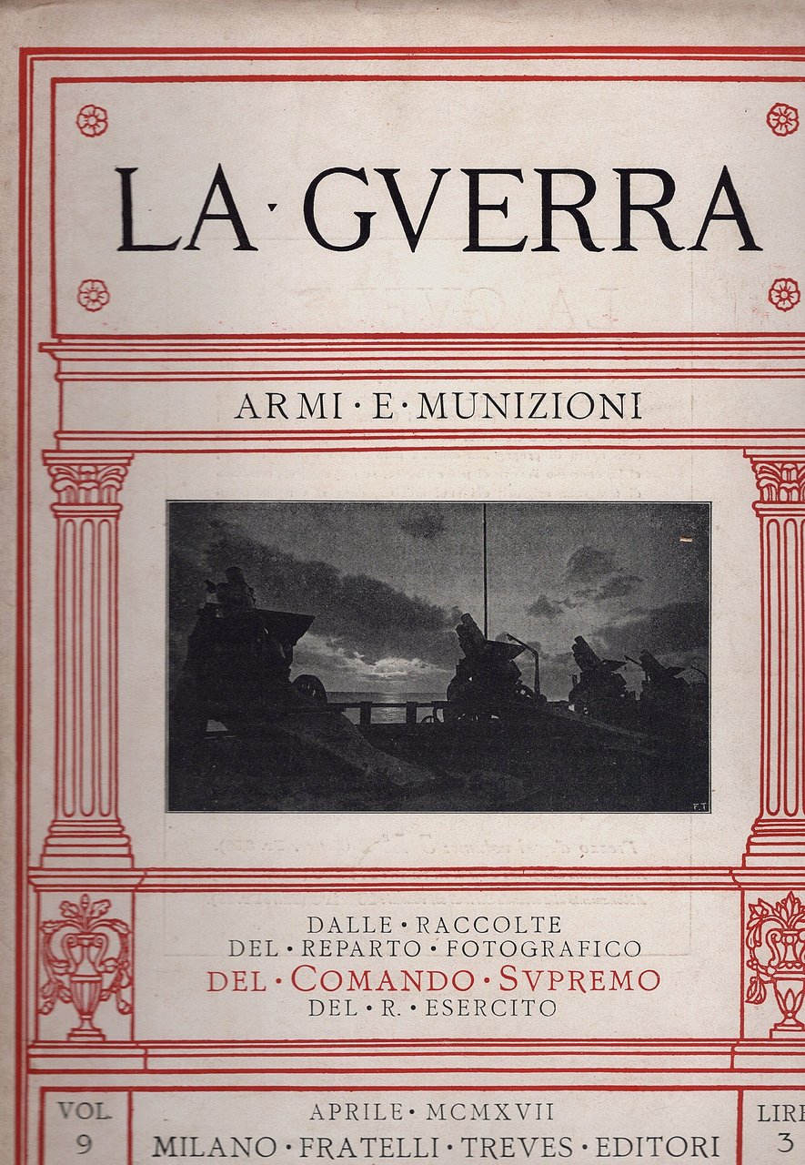 La Guerra, vol. 9. Armi e munizioni. Dalle raccolte della …